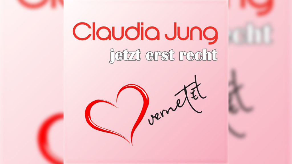 Claudia Jung – Jetzt erst recht (herzvernetzt)