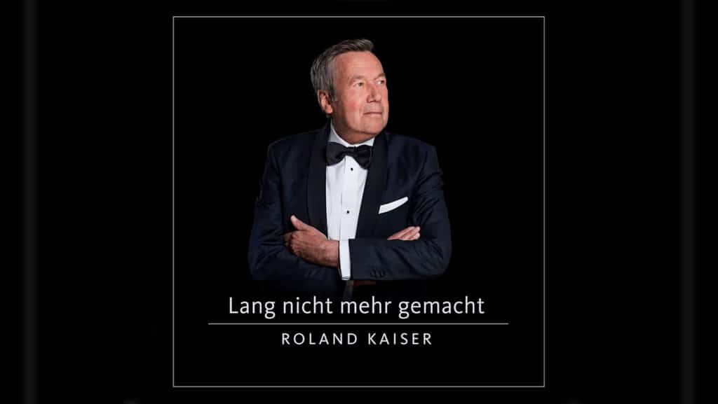 Roland Kaiser – Lang nicht mehr gemacht