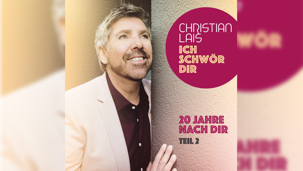 Christian Lais – Ich schwör Dir (20 Jahre nach Dir – Teil 2)