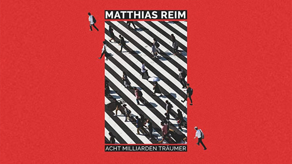 Matthias Reim – Acht Milliarden Träumer