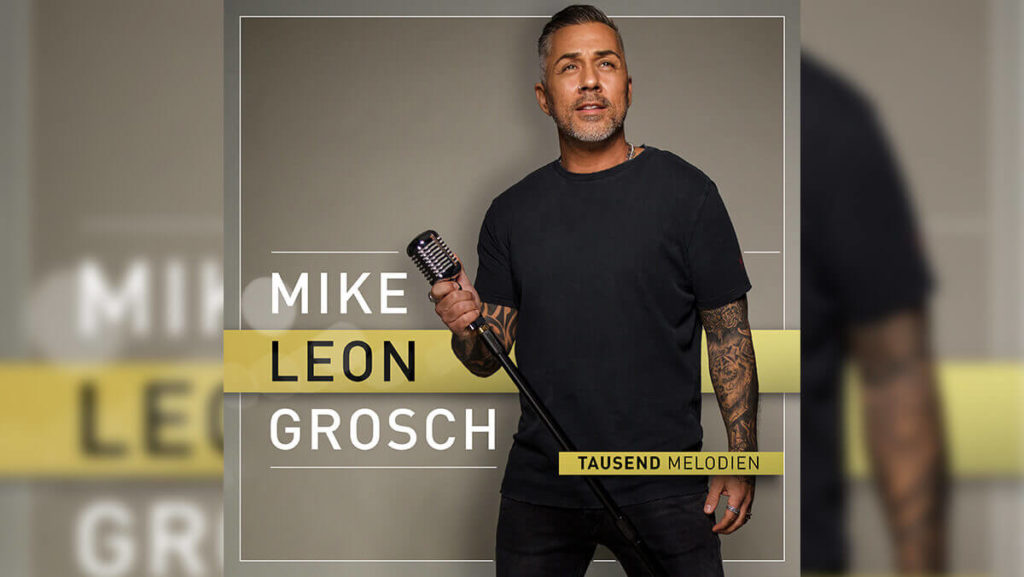 Mike Leon Grosch – Tausend Melodien