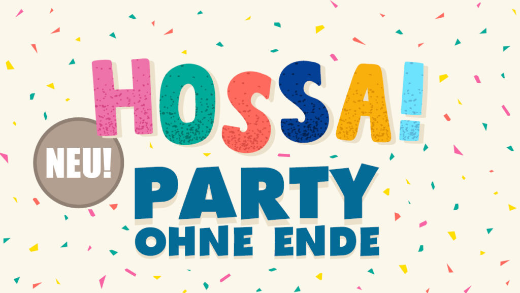 Hossa! Party ohne Ende