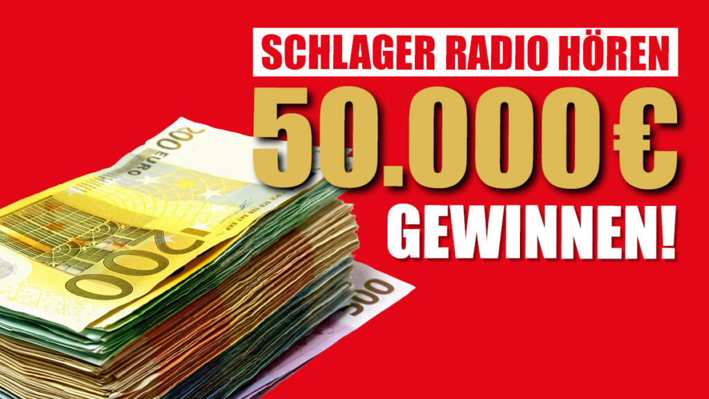 Schlager Radio hören, 50.000 € gewinnen.