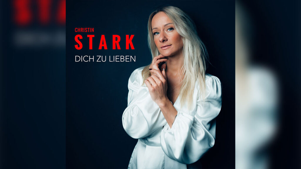 Christin Stark – Dich zu lieben
