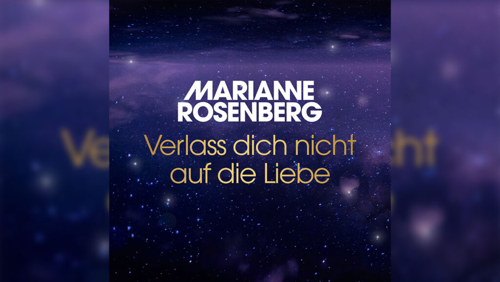 Marianne Rosenberg – Verlass dich nicht auf die Liebe
