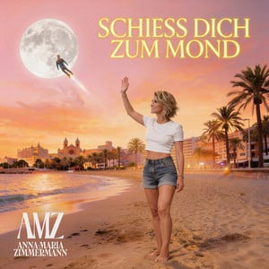 Schiess dich zum Mond - Anna-Maria Zimmermann