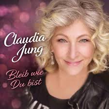 Bleib wie Du bist - Claudia Jung