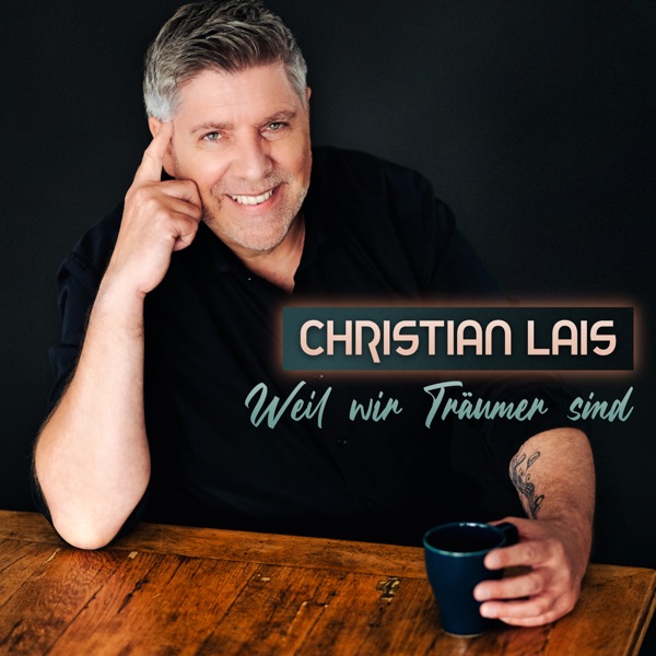 Weil Wir Träumer sind - Christian Lais