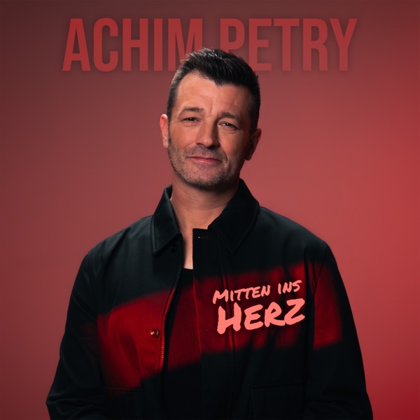 Mitten Ins Herz - Achim Petry