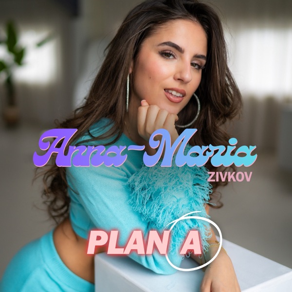 Plan A - Anna-Maria Zivkov